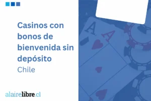 Mejores casinos con bonos de bienvenida gratis sin depósito Chile en 2026